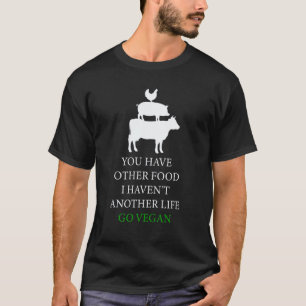 Funny You Have Other Food I Haven't Another Life G T-Shirt