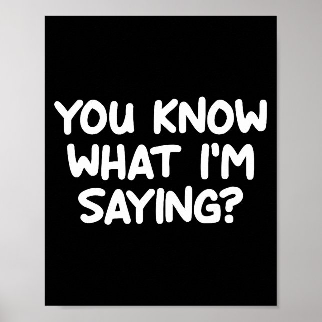 Funny, You Know What I'm Saying, Joke Sarcastic Fa Poster (Front)