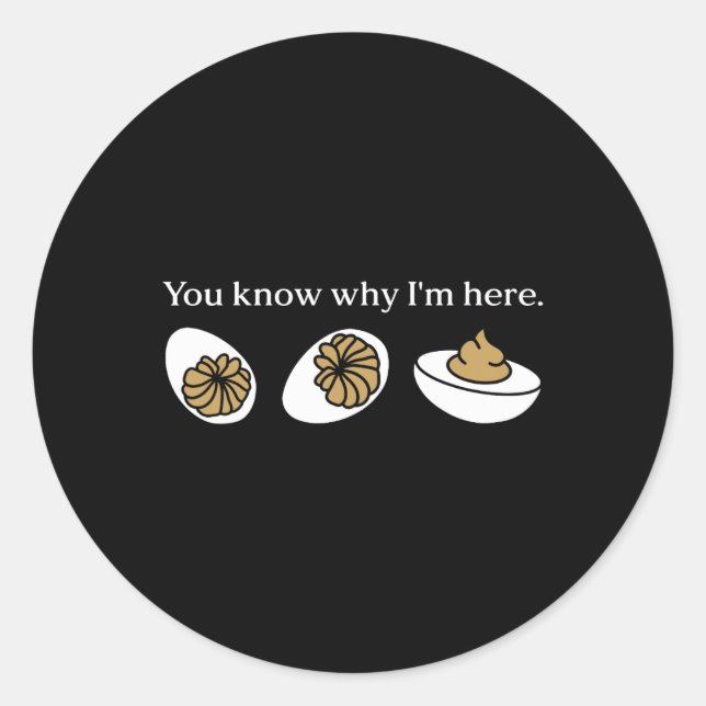 Funny You Know Why I'm Here Deviled Egg Family Tha Classic Round Sticker (Front)