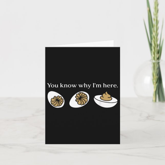 Funny You Know Why Im Here Deviled Egg Family Than Card (Front)