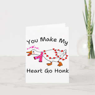 Funny You Make My Heart Go Honk Silly Goose Valent Card