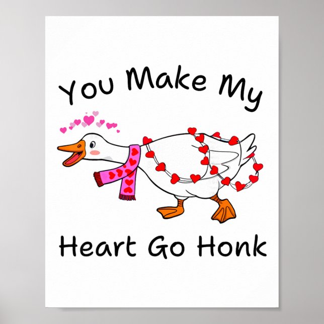 Funny You Make My Heart Go Honk Silly Goose Valent Poster (Front)