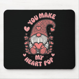 Funny You Make My Heart Pop Valentine Gnomes Lover Mouse Mat