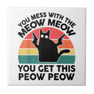 Funny You Mess With Meow-Shirt Black Cat With Gun  Tile