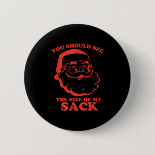 Funny You Should See The Size Of My Sack Santa Chr 6 Cm Round Badge