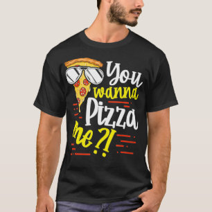 Funny You Wanna Pizza Me Food Pun Lover T-Shirt