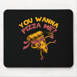 Funny You Wanna Pizza Me Foods Lovers Mouse Mat