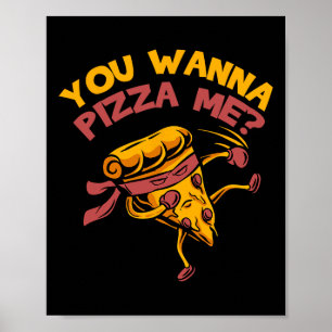 Funny You Wanna Pizza Me Foods Lovers Poster