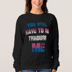 Funny You Will Have To Go Through Me Vintage LGBTQ Sweatshirt