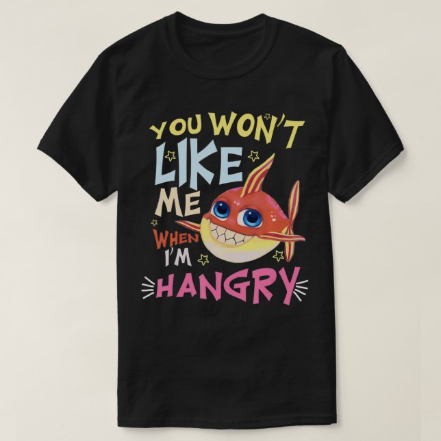 Funny You Won't Like Me When I'm Hangry Piranha  T-Shirt (Design Front)