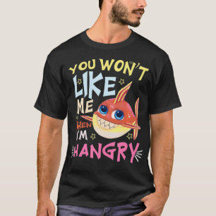 Funny You Won't Like Me When I'm Hangry Piranha  T-Shirt