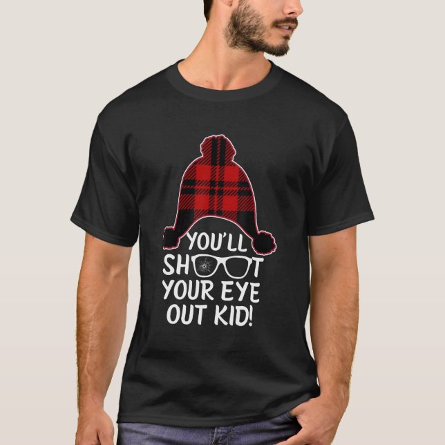 Funny You'Ll Shoot Your Eyes Out Christmas Gift Me T-Shirt (Front)