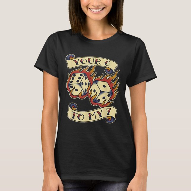 Funny Your 6 In My 7 Meme Valentine’s Day Tattoo S T-Shirt (Front)