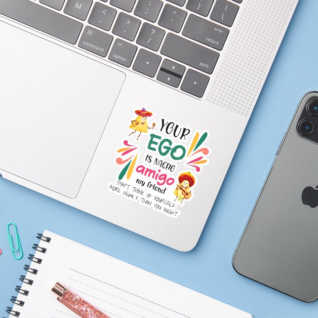 Funny YOUR EGO IS NACHO AMIGO Custom Text (Laptop w/ iPhone)