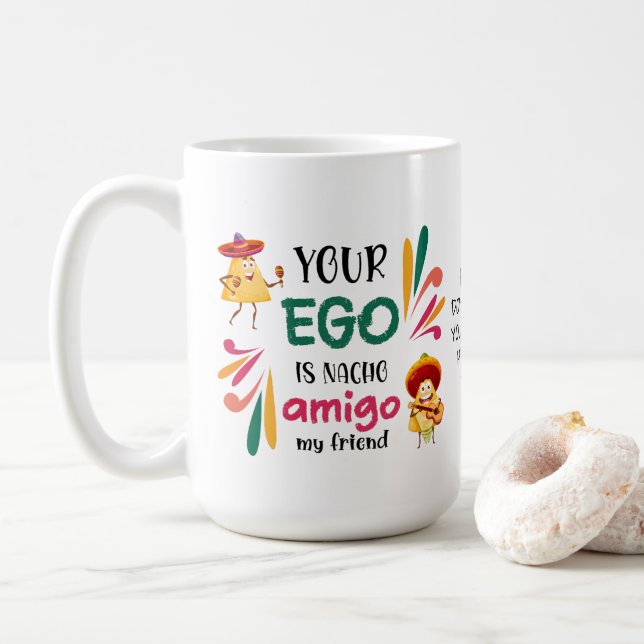 Funny YOUR EGO IS NACHO AMIGO Custom Text Coffee Mug (With Donut)