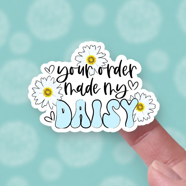 Funny Your Order Made My Day Daisy Pun Business (Creator Uploaded)