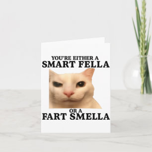 Funny You're Either A Smart Fella Or A Fart Smella Card