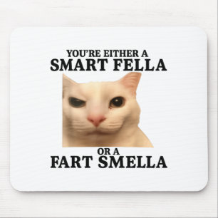 Funny You're Either A Smart Fella Or A Fart Smella Mouse Mat
