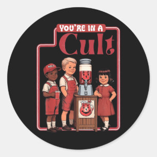 Funny Youre In A Cult Classic Round Sticker