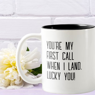 Funny You're my 1st call when I land, lucky You Two-Tone Coffee Mug