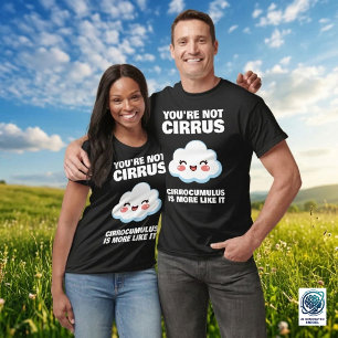 Funny You're Not Cirrus Cloud Jokes T-Shirt