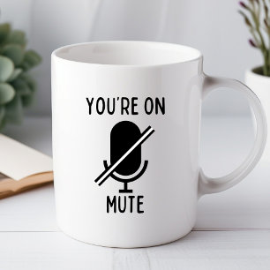 Funny You're On Mute Office Humour Video Call Mug