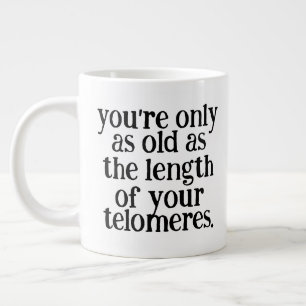 Funny You're Only as Old as the Length of ... Large Coffee Mug