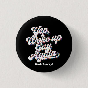 Funny "Yup Woke Up Gay Again" Pride Month Design  3 Cm Round Badge