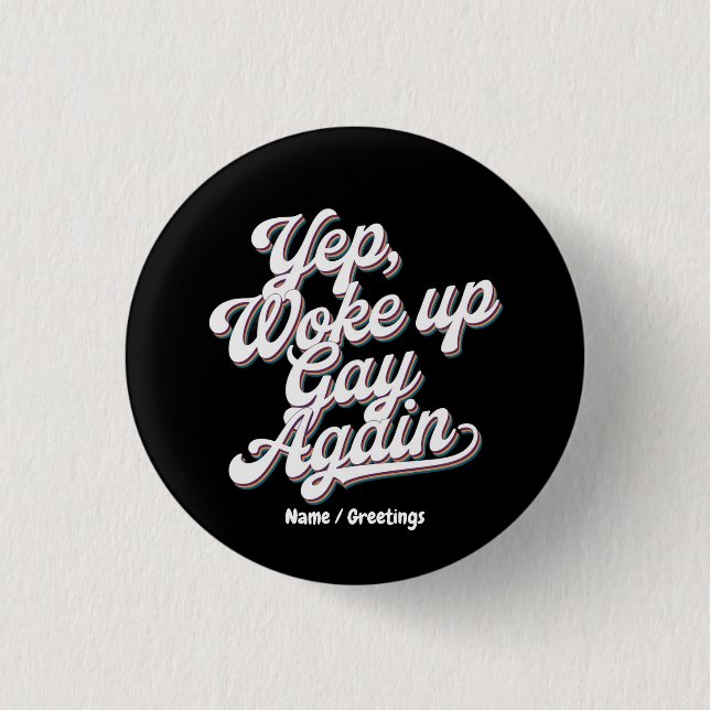 Funny "Yup Woke Up Gay Again" Pride Month Design  3 Cm Round Badge (Front)