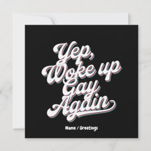 Funny "Yup Woke Up Gay Again" Pride Month Design  Invitation