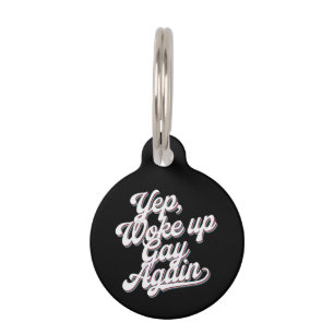 Funny "Yup Woke Up Gay Again" Pride Month Design Pet Tag