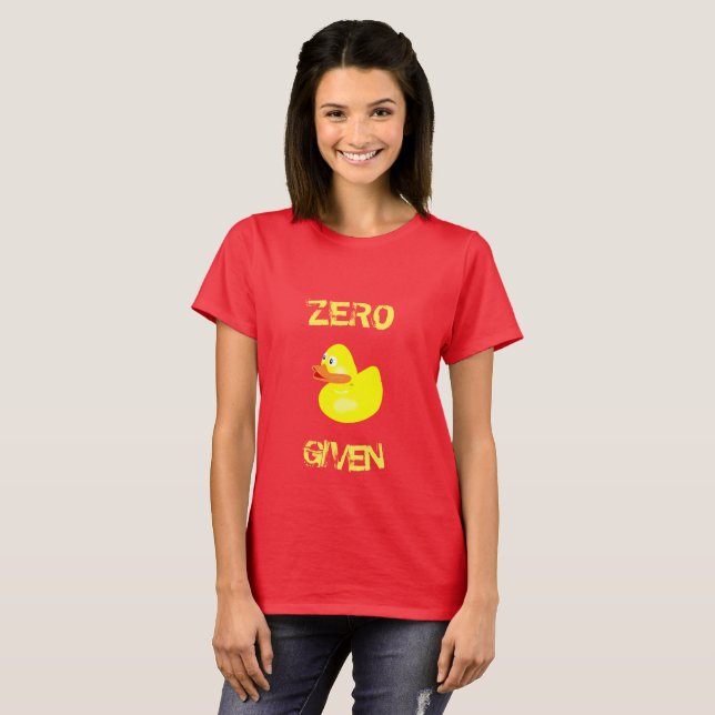 Funny  Zero Ducks Given T-Shirt (Front Full)