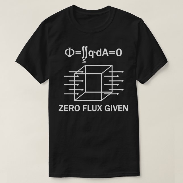 Funny ZeroFluGiven Physics joke quotes Science ner T-Shirt (Design Front)