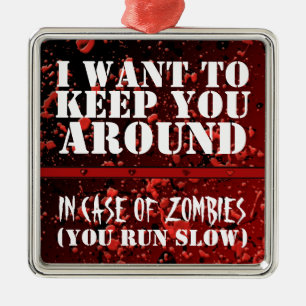 Funny Zombie Apocalyptic I Want to Keep You Around Metal Tree Decoration