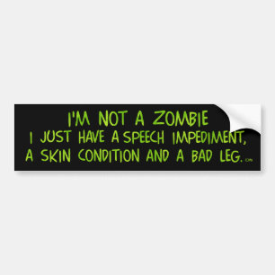 Funny Zombie Not a Zombie Green Bumper Sticker