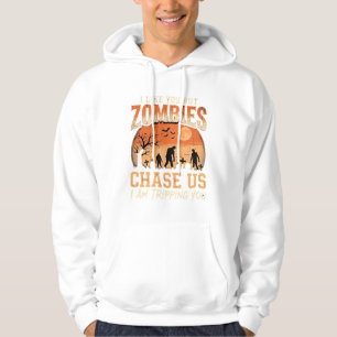 Funny Zombies Halloween Chase Us Design Hoodie