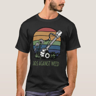 funnyDads Against Weed , Lawn Care , Humourous Gar T-Shirt