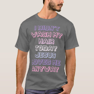 Funnyns Girls Mum I Didnt Wash My Hair T-Shirt