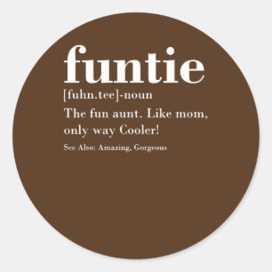 Funtie Fuhn tee The Fun Aunt Amazing Gorgeous  Classic Round Sticker