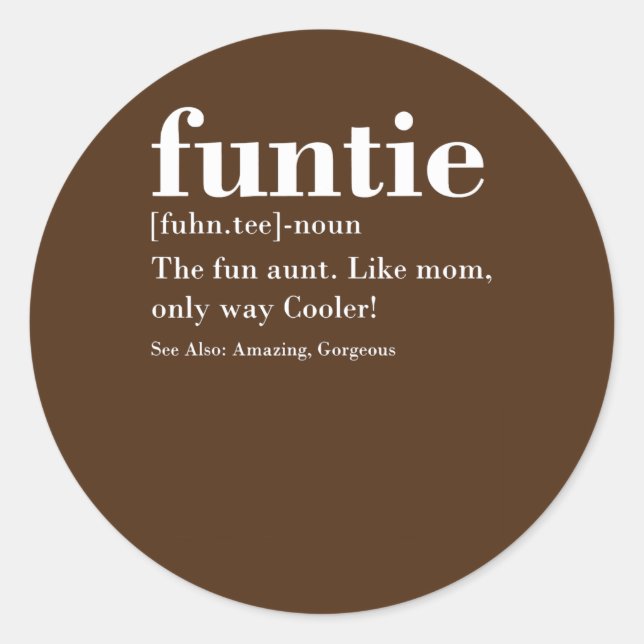 Funtie Fuhn tee The Fun Aunt Amazing Gorgeous  Classic Round Sticker (Front)