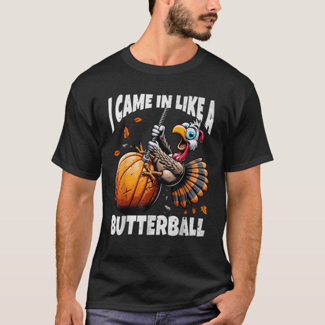 FunWearVm Came In Like A Butterball Humourous Mode T-Shirt (Front)
