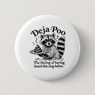 Funy Deja-poo Racoon Meme Racoon Sayings Quotes  6 Cm Round Badge