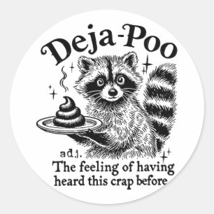 Funy Deja-poo Racoon Meme Racoon Sayings Quotes  Classic Round Sticker
