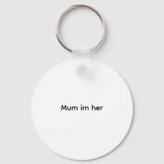 Funy Tshirt Mum Im her Key Ring