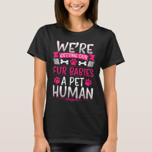 Fur Babies Pet Human Funny Pregnancy Announcement T-Shirt
