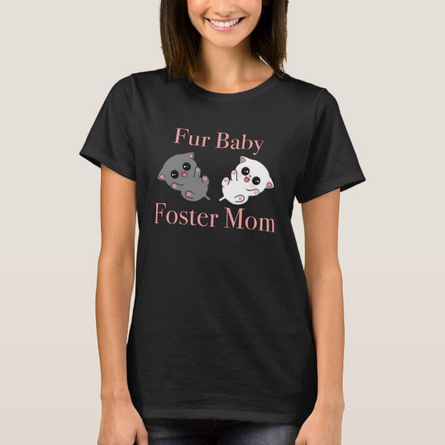 Fur Baby Foster Mom Twin Kittens T-Shirt (Front)