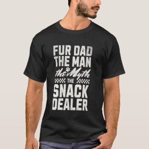 Fur Dad Man Myth Snack Dealer Funny Paw Cat Dog Fa T-Shirt