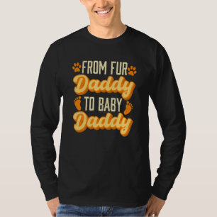 Fur Dad Pregnancy Announcement Baby Shower Papa Da T-Shirt