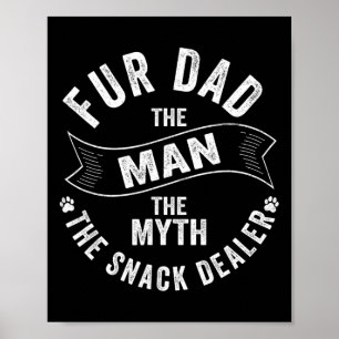 Fur Dad The Man The Myth The Snack Dealer Dog Cat  Poster