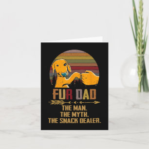 Fur Dad The Man The Myth The Snack Dealer Dog Fath Card